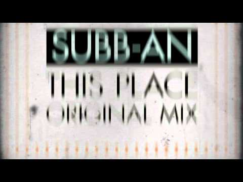Subb-an - This Place (Original Mix)