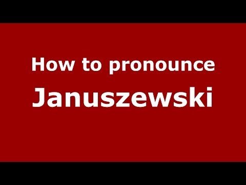 How to pronounce Januszewski (Polish/Poland) - PronounceNames.com