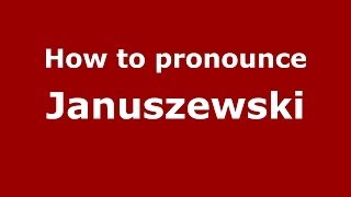 How to pronounce Januszewski