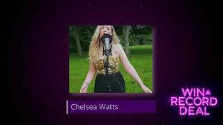 Chelsea Watts Audition - Win a Record Deal