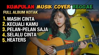 Download lagu FULL ALBUM LAGU KOTAK || KUMPULAN MUSIK TOP SPOTIFY COVER REGGAE mp3