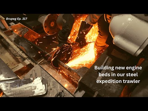 Building new engine beds in our steel expedition trawler - Project Brupeg Ep. 317