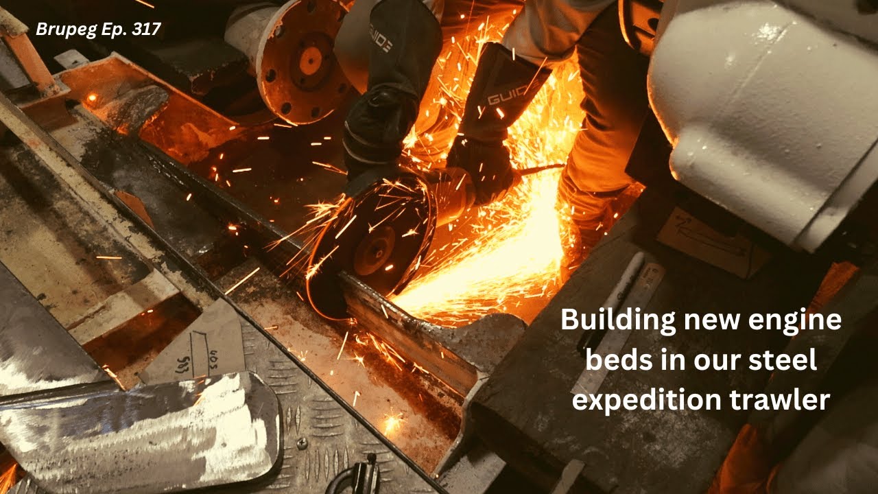 Building new engine beds in our steel expedition trawler - Project Brupeg Ep. 317