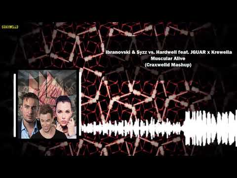 Ibranovski & Syzz vs. Hardwell feat. JGUAR x Krewella - Muscular Alive(Craxwelld Mashup)
