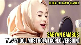 Download lagu YA ASYIQOL MUSTHOFA (Koplo Version) - Sabyan Gambus mp3