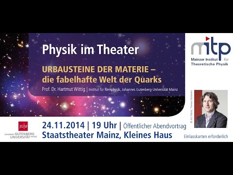 PHYSIK IM THEATER: Urbausteine der Materie – die fabelhafte Welt der Quarks (24.11.2014)
