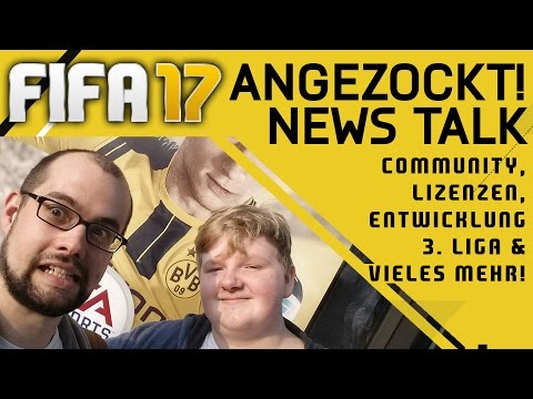 FIFA 17 - ANGEZOCKT! ●NEWS TALK●  EA-COMMUNITY, LIZENZEN, ENTWICKLUNG,  3.LIGA & VIELES MEHR