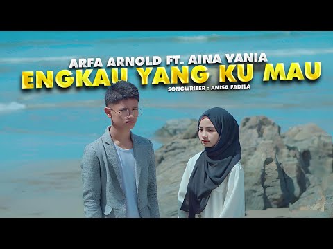 Arfa Arnold Ft. Aina Vania - Engkau Yang Ku Mau (Official Music Video)