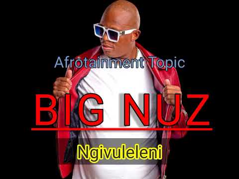 Big Nuz ft Dj Yamza- Ngivuleleni (Official audio)