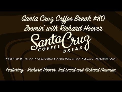 Santa Cruz Coffee Break #80  Zoomin' with Richard Hoover