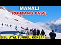 Manali || Manali Rohtang pass Today Latest Video 28 May || Manali Sisu,Koksar Atal Tunnel
