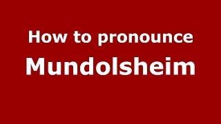 How to pronounce Mundolsheim
