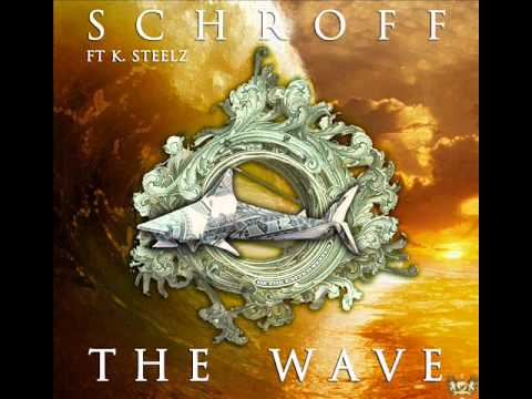Schroff-The Wave feat. K Steelz
