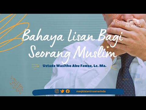 Bahaya Lisan Bagi Seorang Muslim | Ustadz Wasitho Abu Fawaz, Lc. Ma.