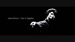 James Brown ~ Get It Together