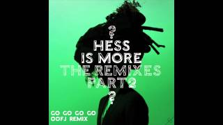 Hess Is More - Go Go Go (OOFJ Remix)