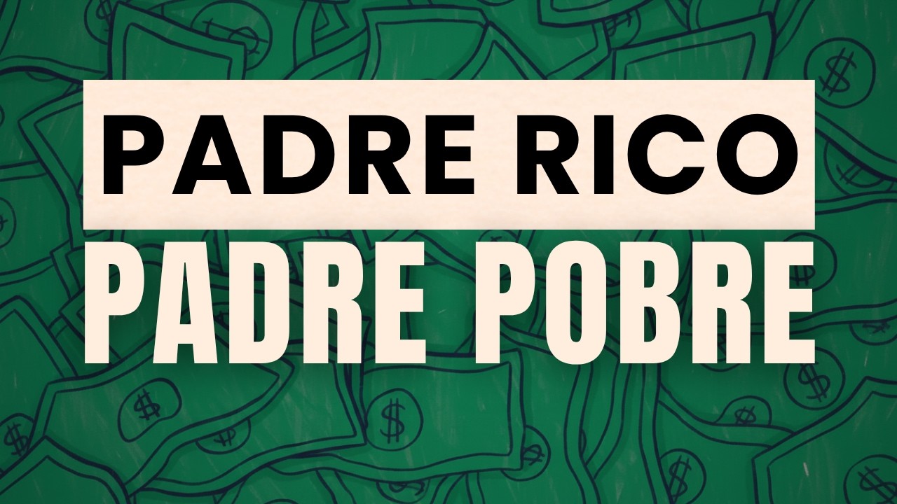Padre rico, Padre pobre - Robert Kiyosaki RESUMEN COMPLETO