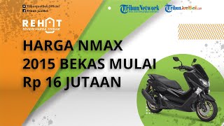 REHAT: NMAX 2015 Tipe ABS Kini Harga Bekasnya Dibanderol Murah, Mulai Rp 16 Juta