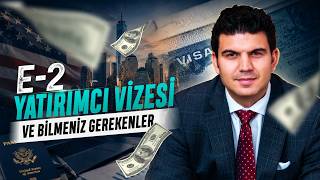 Amerika'da Yatırım Nasıl Yapılır? | E-2 Yatırımcı Vizesi ve Bilmeniz Gerekenler