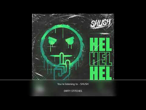 SHUSH - DIRTY STITCHES [OFFICIAL] (2020, HEL]
