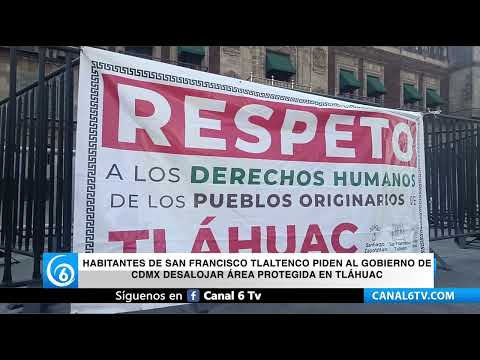 Video: Habitantes de San Francisco Tlaltenco piden al gobierno de CDMX desalojar área protegida en Tláhuac