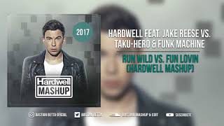 Hardwell feat. Jake Reese vs. Taku-Hero & Funk Machine - Run Wild vs. Fun Lovin (Hardwell Mashup)