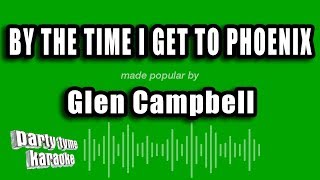 Glen Campbell - By The Time I Get To Phoenix (Karaoke Version)