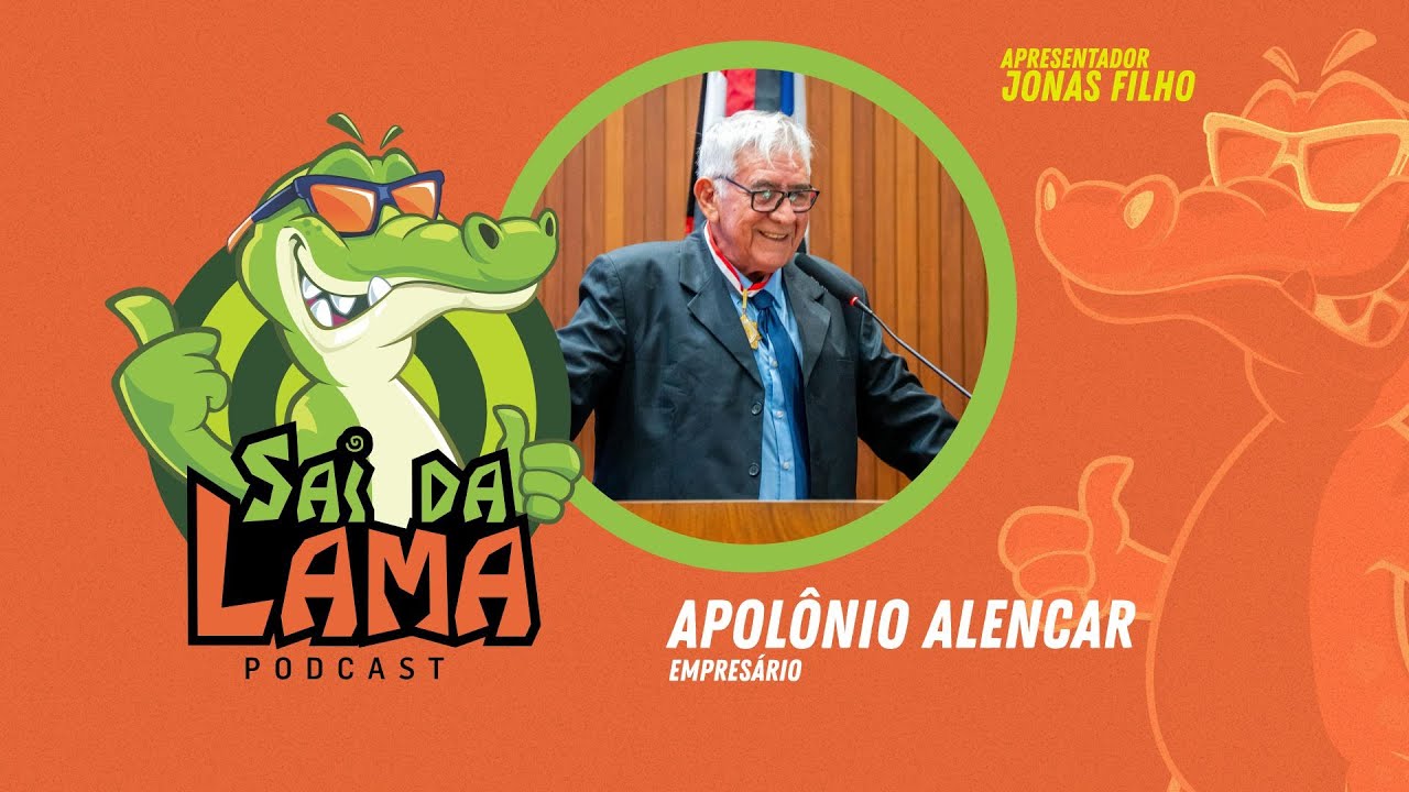 APOLÔNIO ALENCAR - SAI DA LAMA PODCAST