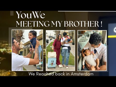 YouWe meeting my brother | We reached back in Amsterdam | Back to reality