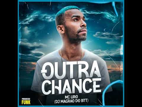 MC LIRO-OUTRA CHANCE(DJ MAGRÃO DO BTT)