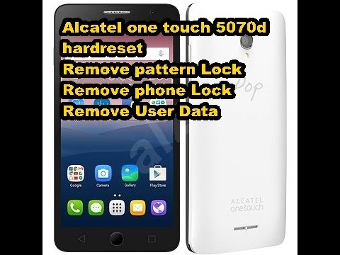 Alcatel one touch 5070d  hardreset  Remove Phone Code Pattern Lock