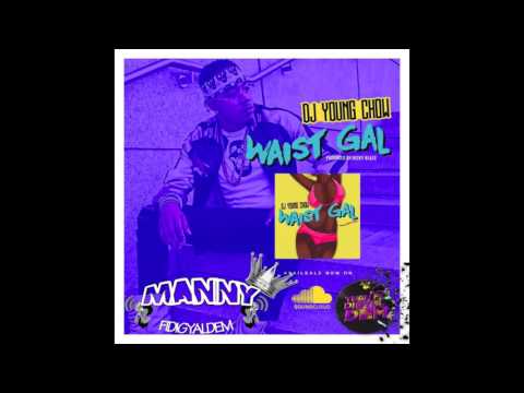 DJ YOUNG CHOW - waist gal (fidigyaldem remix) COMING SOON