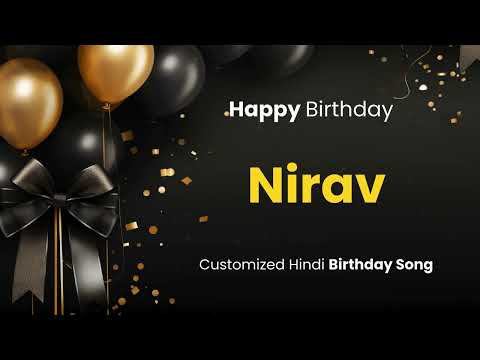 Happy Birthday " NIRAV " - Customized Birthday Song | In Hindi