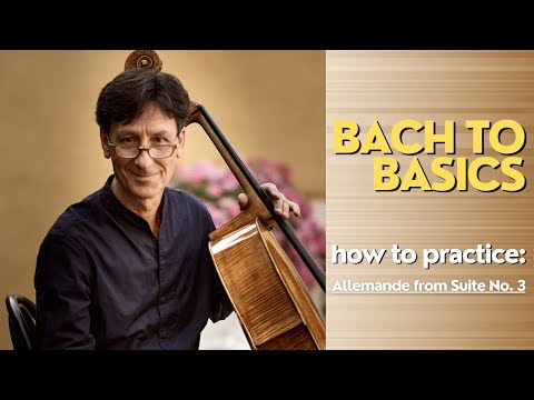 How To Practice Allemande from Suite No. 3 | Bach to Basics, by Antonio Lysy
