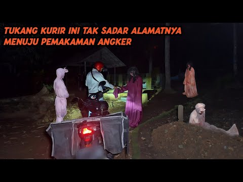 KURIR INI DAPAT ORDERAN GHOIB... PAKETNYA HARUS DIANTAR KE KUBURAN!!