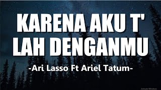 Download lagu Karena Aku Tlah Denganmu (Ari Lasso  feat. Ariel Tatum) Lirik mp3
