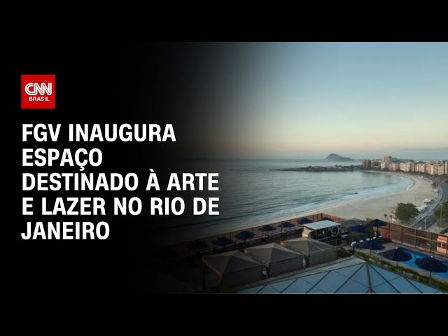 FGV inaugura espaço destinado à arte e lazer no Rio de Janeiro | CNN NOVO DIA