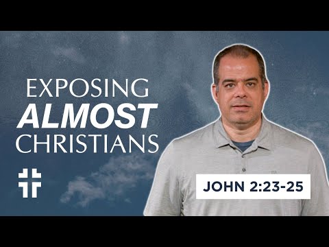 Exposing the Almost-Christian (John 2:23-25) | Jon Benzinger | Jesus in Real Life