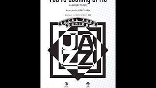 You're Looking At Me - Arranged by Kirby Shaw