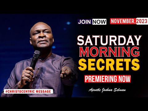 SATURDAY SECRETS, 26TH NOVEMBER 2023 - Apostle Joshua Selman Commanding Your Morning