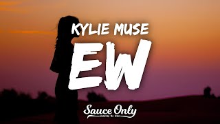 Kylie Muse - Ew (Lyrics)