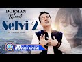 Dorman Manik SELVI 2 Official Music Video