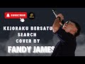 KEJORAKU BERSATU SEARCH COVER BY FANDY JAMES