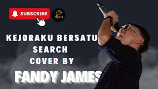 Download lagu KEJORAKU BERSATU | SEARCH | COVER BY | FANDY JAMES mp3