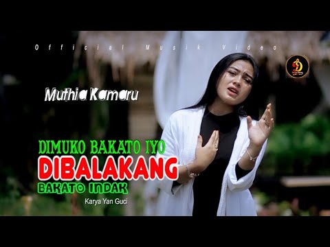 Muthia Kamaru-Dimoko Bakato Iyo Dibalakang Bakato Indak | Official Musik Video | Lagu Minang Terbaru