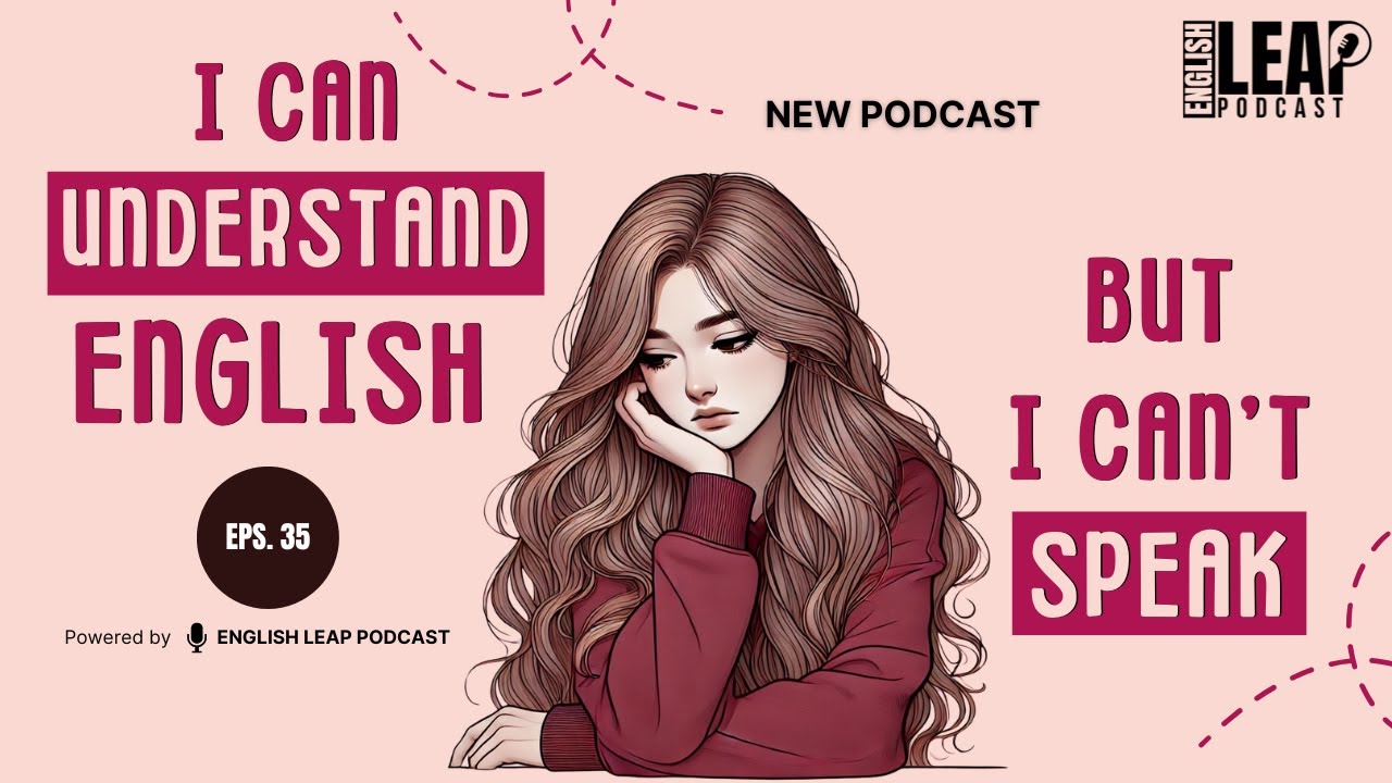 English Podcast For Learning English | Understand English But Can’t Speak | English Leap Podcast