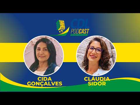 CDL Mulher Primavera: Podcast com a Empresária Cida Gonçalves e a Corretora Cláudia Sidor