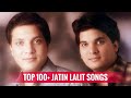 Top 100 Jatin Lalit Songs 1991 2006