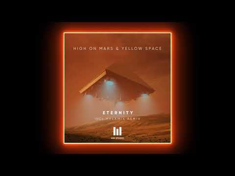 PREMIERE: High On Mars, Yellow Space - Eternity (Original Mix) [Mix Studio Recordings]