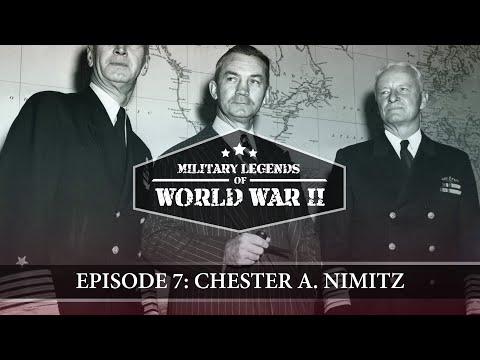 Military Legends of World War II | Episode 7: Chester A. Nimitz